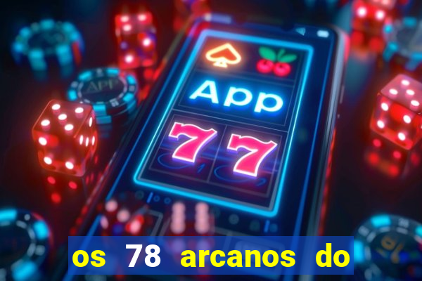 os 78 arcanos do tarot e seus significados